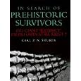 In Search of Prehistoric Survivors: Do Giant `Extinct' Creatures Still Exist? by  Karl P. N. Shuker