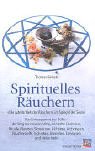 Produkt-Bild: Spirituelles R&auml;uchern: Die subtile Welt des R&auml;ucherns im Spiegel der Seele. Das Enneagramm der D&uuml;fte - der Weg zur inneren Mitte, sinnhafte ... ... ... Signaturen, Alchemie, Archetypen, u. v. m