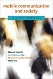 Mobile Communication and Society: A Global Perspective (Information Revolution and Global Politics)