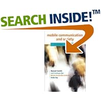 Click here to buy Mobile Communication and Society: A Global Perspective... by  Manuel Castells, Mireia Fernandez-Ardevol, Jack Linchuan Qiu, and Araba Sey.