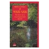 Wabi sabi: El Arte De La Impermanencia Japones/ the Japenese Art of Impermanence (El Viaje Interior / Inner Journey) (Spanish Edition)