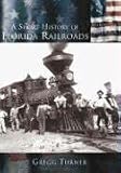 A Short History of Florida Railroads (FL) (Making of America)