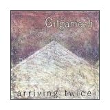 Arriving Twiceby Gilgamesh