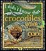I Didn't Know That Crocodiles Yawn to Keep Cool and Other Amazing Facts About Crocodi...