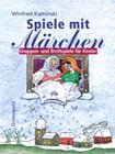 Spiele mit M&auml;rchen: Gruppen- und Brettspiele f&uuml;r Kinder