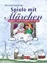 Spiele mit M�rchen: Gruppen- und Brettspiele f�r Kinder