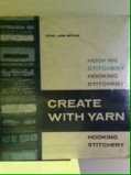 Create With Yarn: Hooking, Stitchery