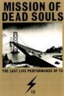 Throbbing Gristle - Mission Of Dead Souls - The Last Live Performance [VHS] [UK Import]