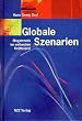 Globale Szenarien. Grundlagen strategischer Management-Entscheide