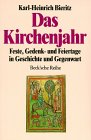 Das Kirchenjahr - Feste, Gedenk- und Feiertage in Geschichte und Gegenwart - Karl-Heinrich Bieritz