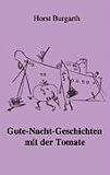 Gute-Nacht-Geschichten mit der Tomate: Mit der ABRACALABRA nach S�damerika - Horst Burgarth