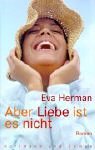 Aber Liebe ist es nicht - Eva Herman