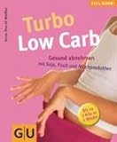 Turbo Low Carb. Gesund abnehmen mit Soja, Fleisch und Milchprodukten-
