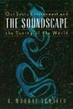 The Soundscape: Our Sonic Environment and the Tuning of the World