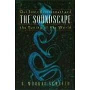 The Soundscape: Our Sonic Environment and the Tuning of the World
