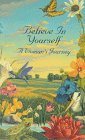 Believe in Yourself: A Woman's Journey Believe in Yourself: A Woman's Journey