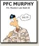 PFC Murphy (PVT Murphy's Law Book III) (PVT Murphy's Law, Volume 3)