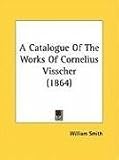 A Catalogue of the Works of Cornelius Visscher (1864)