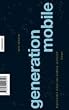Generation Mobile. Reisef�hrer durch das digitale Zeitalter. Roman