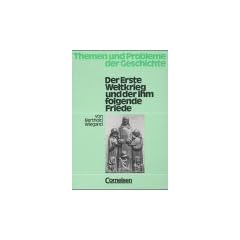 Themen und Probleme der Geschichte : Der Erste Weltkrieg und der ihm folgende Friede