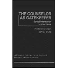 The Counselor as Gatekeeper,: Social Interaction in Interviews (Language, Thought, and Culture)