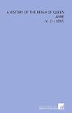 A History of the Reign of Queen Anne: (V. 2) (1880)