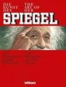 Die Kunst des SPIEGEL / The Art of DER SPIEGEL: Titel-Illustrationen aus fünf Jahrzehnten / Cover-Illustrations over five decaes