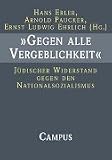 Gegen alle Vergeblichkeit: J�discher Widerstand gegen den Nationalsozialismus - Hans Erler
