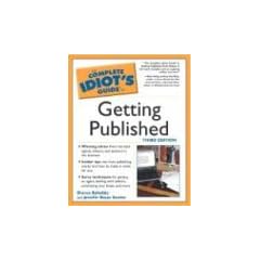 Complete Idiot's Guide to Getting Published, 3E (The Complete Idiot's Guide)