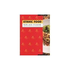 Ethnic Food : New age cuisine , K�chenportraits aus S�dostasien, Singapur, Kuala Lumpur, Bangkok, Hongkong, Bali ,