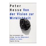 Von der Vision zur Wirklichkeit (Von Lernwegen zum Erfolg. Von der M�glichkeit SINNvoll zu leben.)von "Peter Hesse"