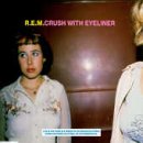 Crush with Eyeliner by R.E.M.