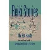 REIKI STORIES: My Hot Hands ~ Meredith Kendall