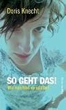 So geht das!: Wie man fidel verspie�ert - Doris Knecht