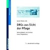 DRGs aus Sicht der Pflege. Notwendigkeit und Grenzen eines Pflegefaktors