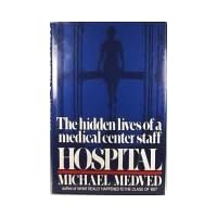 Hospital: The Hidden Lives of a Medical Center Staff