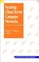 Securing Client/Server Computer Networks (Mcgraw-Hill Series on Computer Communications)
