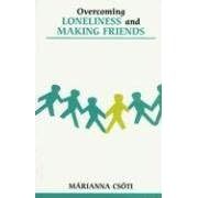 Overcoming Loneliness and Making Friends (Overcoming Common Problems)