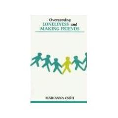 Overcoming Loneliness and Making Friends (Overcoming Common Problems)