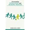 Overcoming Loneliness and Making Friends (Overcoming Common Problems)