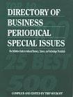 Directory of Business Periodical Special Issues: The Definitive Guide to Indexed Business, Science, and Technology Periodicals (Directory of Business Periodical Special Issues)