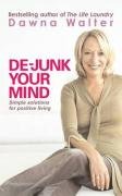 De-Junk Your Mind: Simple Solutions for Positive Living