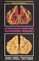 Ultraviolet Light and Fluorescent Minerals: Understanding, Collecting and Displaying Fluorescent Minerals (Rocks, Minerals and Gemstones)