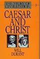 Caesar and Christ: A History of Roman Civilization and of Christianity from Their Beginnings to A.D. 325