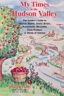 City Travel Guides Discounted  Books : My Times in the Hudson Valley: The Insider's Guide to Historic Homes, Scenic Drives, Restaurants, Museums, Farm Produce & Points of Interest
