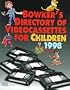 Bowker's Directory of Video Cassettes for Children 1998 (Serial)