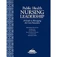 Public Health Nursing Leadership: A Guide to Managing the Core Functions by  Bobbie, Ed. Berkowitz