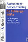 Assessment- Center- Training für Führungskräfte. Die wichtigsten Übungen - die besten Lösungen.