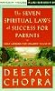The Seven Spiritual Laws for Parents:: Guiding Your Children to Success and Fulfillment