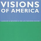 Visions of America: Landscape as Metaphor in the Late Twentieth Century